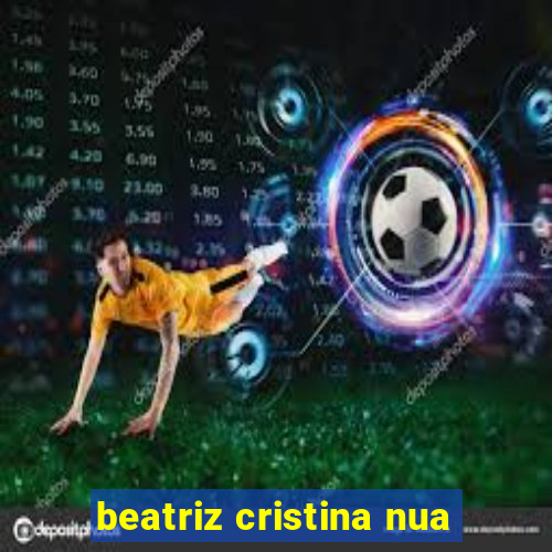 beatriz cristina nua